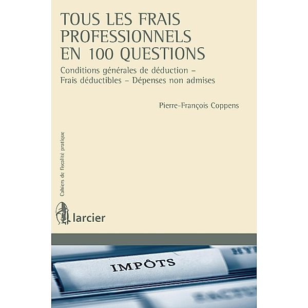 Tous  les frais professionnels en 100 questions, Monsieur Pierre-François Coppens
