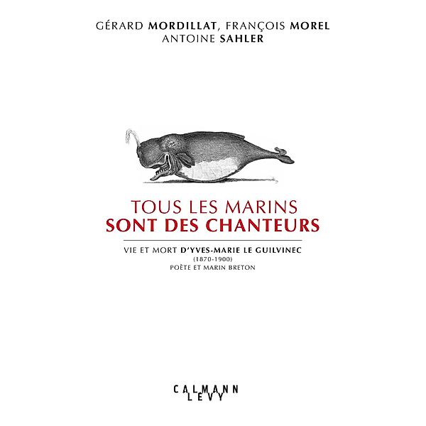 Tous les marins sont des chanteurs, Gérard Mordillat, François Morel, Antoine Salher