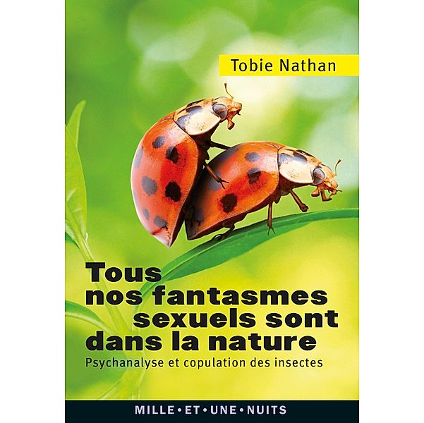Tous nos fantasmes sexuels sont dans la nature / La Petite Collection, Tobie Nathan