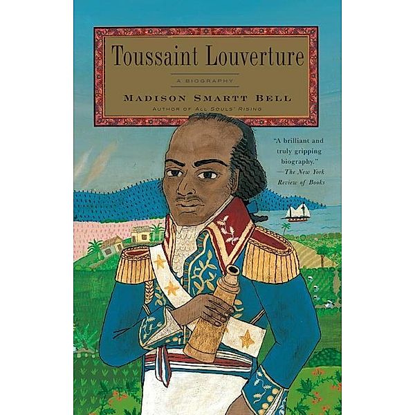 Toussaint Louverture, Madison Smartt Bell