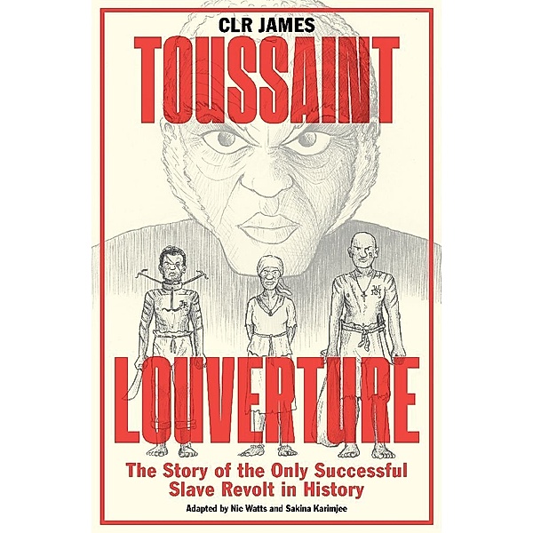 Toussaint Louverture, C. L. R. James, Nic Watts, Sakina Karimjee