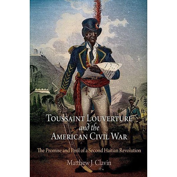 Toussaint Louverture and the American Civil War, Matthew J. Clavin