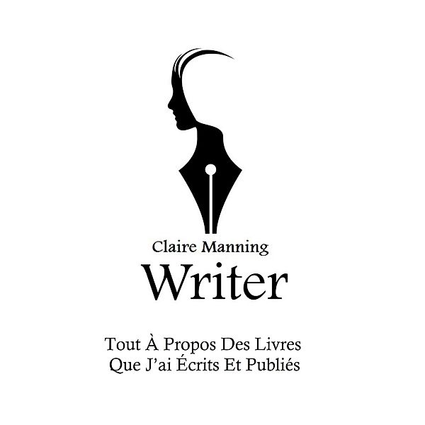 Tout À Propos Des Livres Que J’ai Écrits Et Publiés Mise à jour 2017, Claire Manning