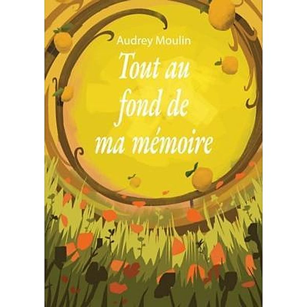 Tout au fond de ma mémoire / Audrey Moulin, Audrey Moulin