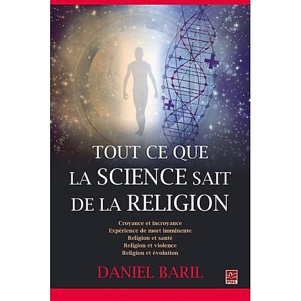 Tout ce que la science sait de la religion, Daniel Baril Daniel Baril