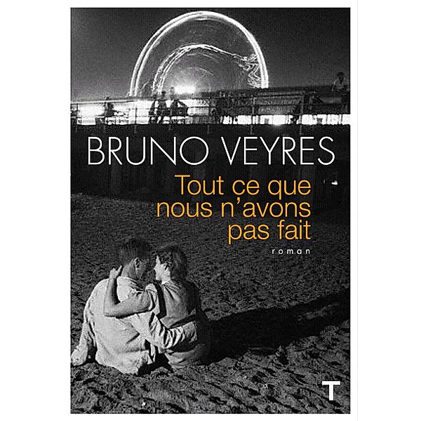 Tout ce que nous n'avons pas fait, Bruno Veyres