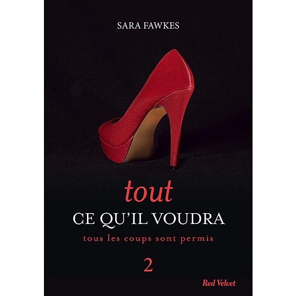 Tout ce qu'il voudra 2 / Tout ce qu'il voudra Bd.2, Sara Fawkes