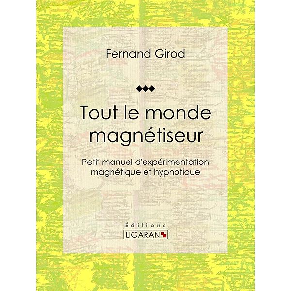 Tout le monde magnétiseur, Ligaran, Fernand Girod