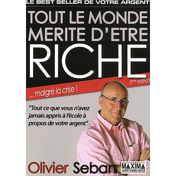 Tout le monde mérite d'être riche - 3e éd. / HORS COLLECTION, Olivier Seban