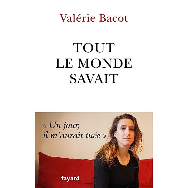 Tout le monde savait / Documents, Valérie Bacot