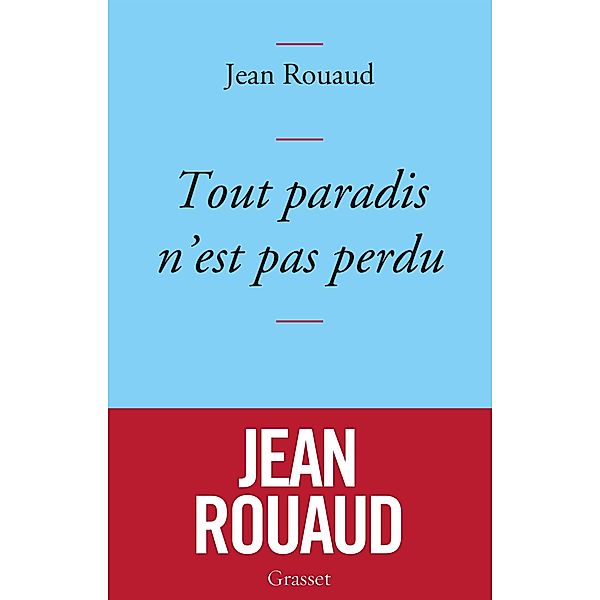 Tout paradis n'est pas perdu / essai français, Jean Rouaud