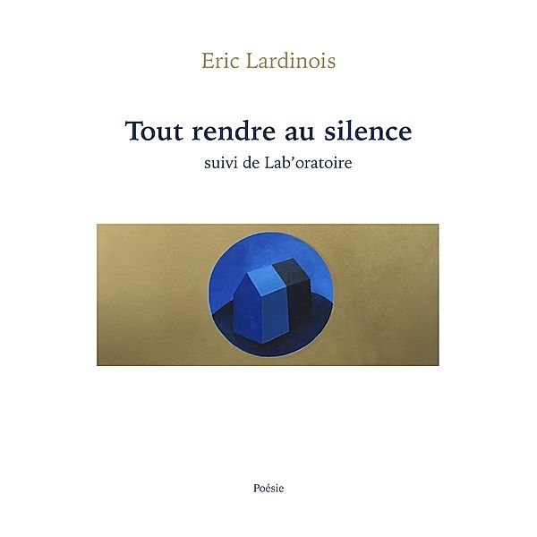 Tout rendre au silence / Librinova, Lardinois Eric Lardinois