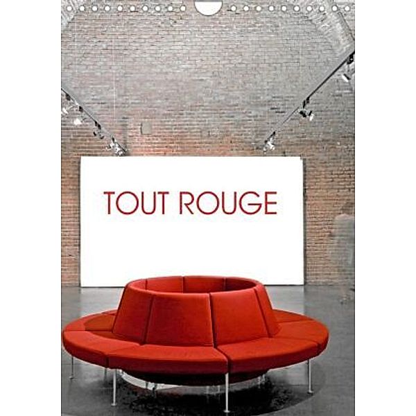 TOUT ROUGE (Calendrier mural 2021 DIN A4 vertical), Patrice Thébault