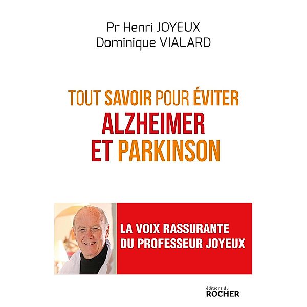 Tout savoir pour éviter Alzheimer et Parkinson, Dominique Vialard, Henri Joyeux