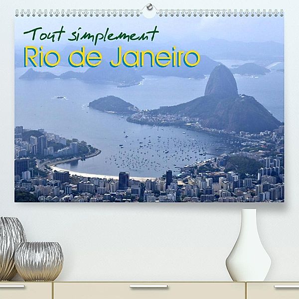 Tout simplement Rio de Janeiro (Premium, hochwertiger DIN A2 Wandkalender 2023, Kunstdruck in Hochglanz), Martiniano Ferraz