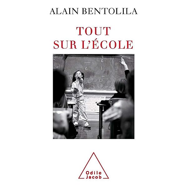 Tout sur l'ecole, Bentolila Alain Bentolila