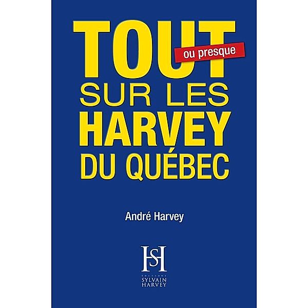 Tout sur les Harvey du Quebec, Harvey Andre Harvey