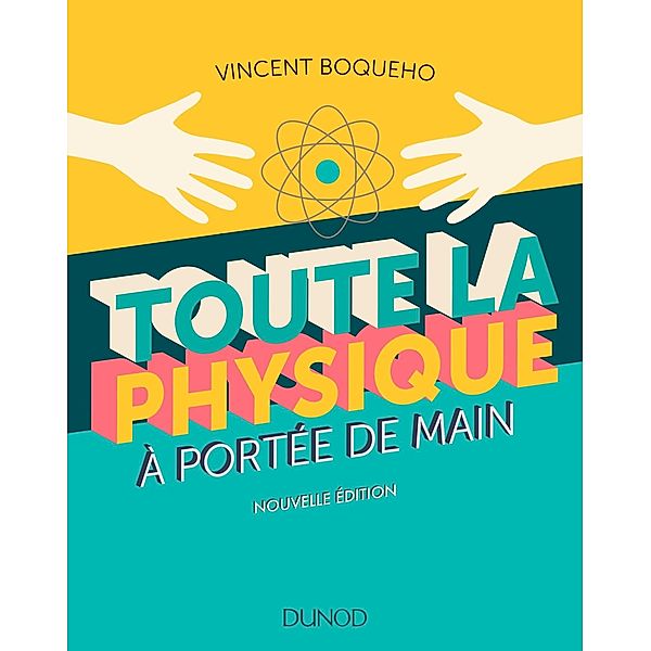 Toute la physique à portée de main - 3e éd. / Hors Collection, Vincent Boqueho