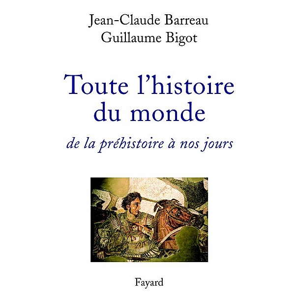 Toute l'histoire du monde / Divers Histoire, Jean-Claude Barreau, Guillaume Bigot