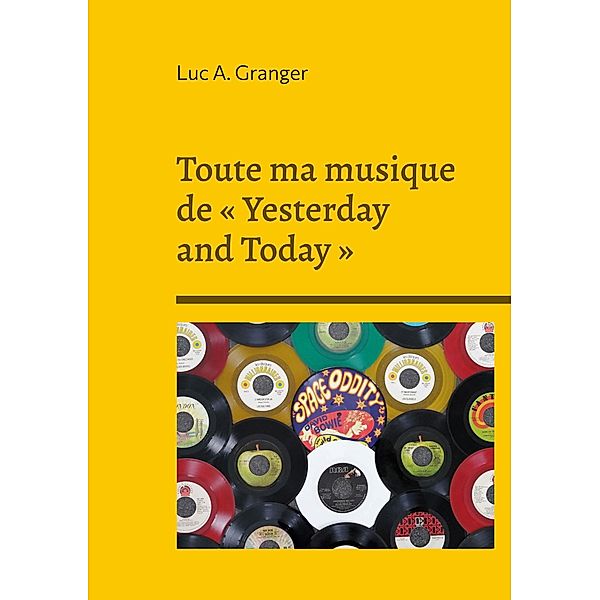 Toute ma musique de « Yesterday and Today », Luc A. Granger