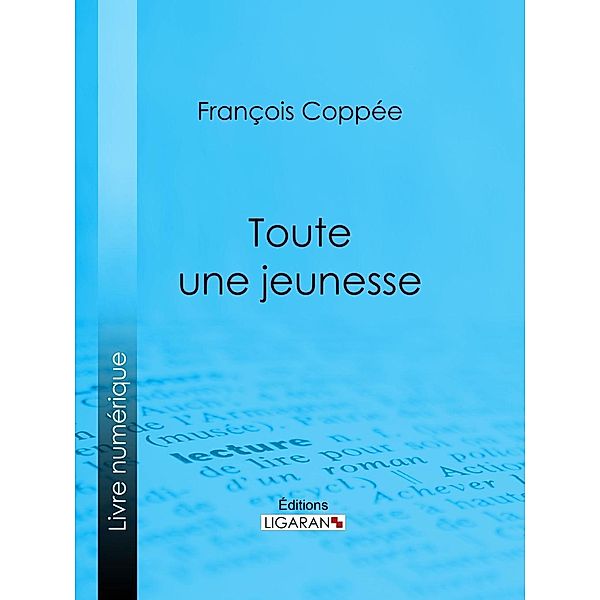 Toute une jeunesse, Ligaran, François Coppée