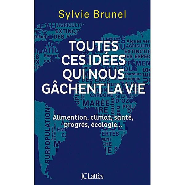 Toutes ces idées qui nous gâchent la vie / Essais et documents, Sylvie Brunel