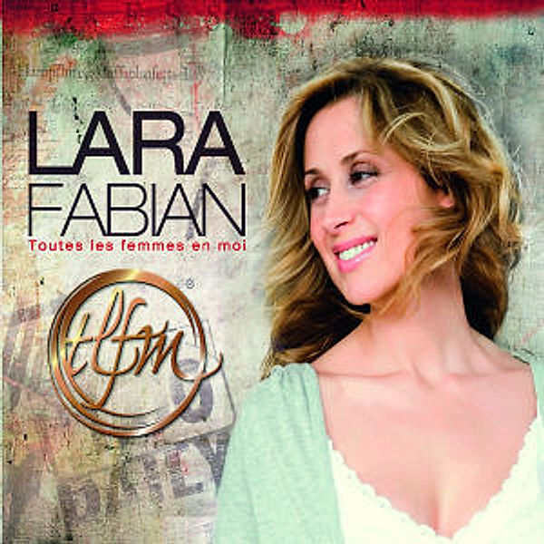 Toutes Les Femmes En Moi, Lara Fabian