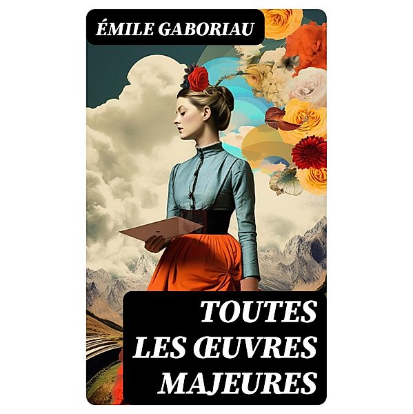 Toutes les OEuvres Majeures, Émile Gaboriau