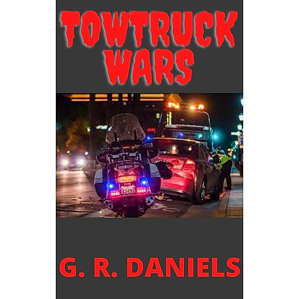 Tow Truck Wars, G. R. Daniels