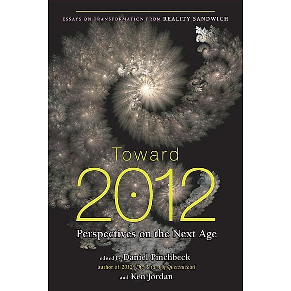 Toward 2012, Daniel Pinchbeck, Ken Jordan