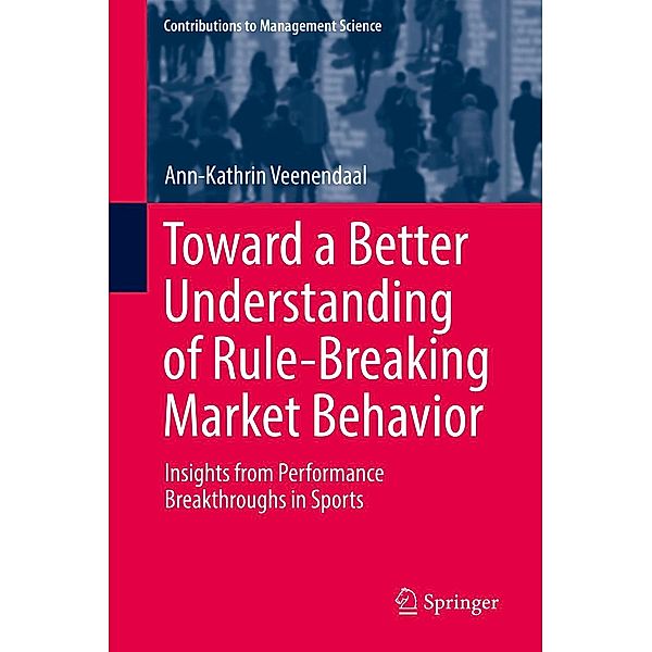 Toward a Better Understanding of Rule-Breaking Market Behavior / Contributions to Management Science, Ann-Kathrin Veenendaal
