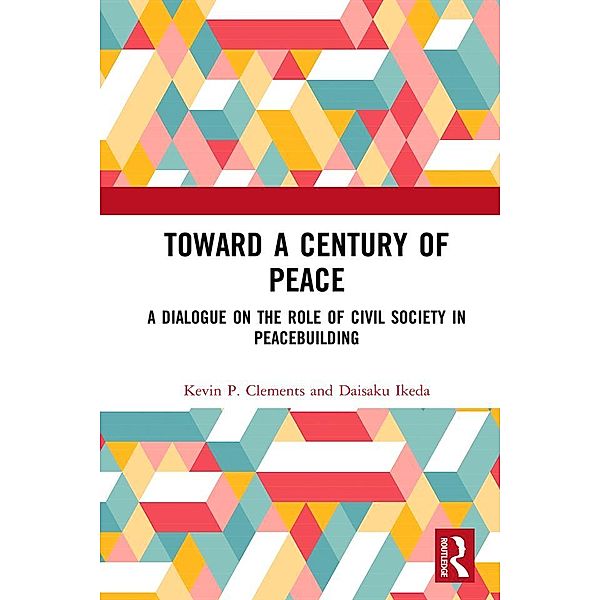 Toward a Century of Peace, Kevin P. Clements, Daisaku Ikeda