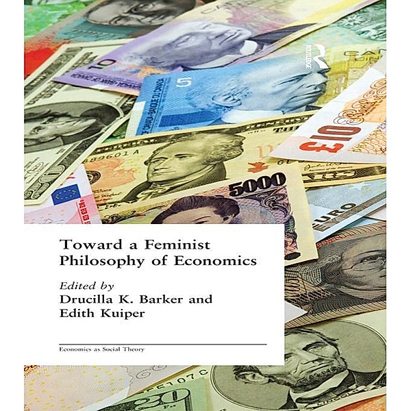 Toward a Feminist Philosophy of Economics, Drucilla Barker, Edith Kuiper