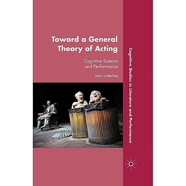 Toward a General Theory of Acting / Cognitive Studies in Literature and Performance, J. Lutterbie