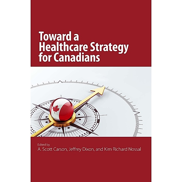 Toward a Healthcare Strategy for Canadians / Queen's Policy Studies Series