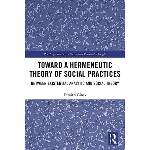 Toward a Hermeneutic Theory of Social Practices, Dimitri Ginev