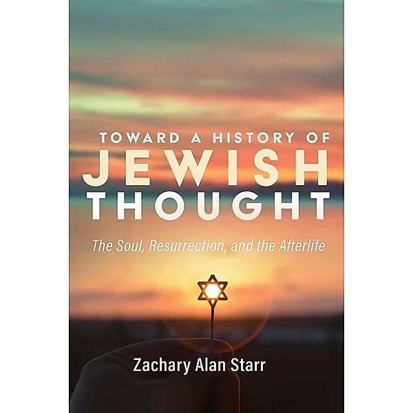 Toward a History of Jewish Thought, Zachary Alan Starr