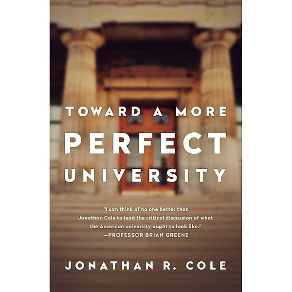 Toward a More Perfect University, Jonathan R Cole