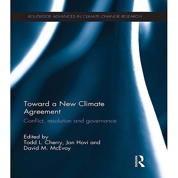Toward a New Climate Agreement / Routledge Advances in Climate Change Research