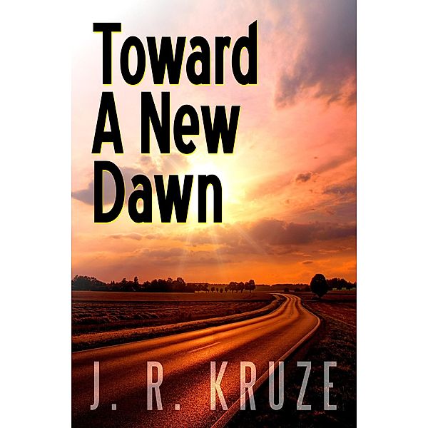 Toward a New Dawn (Speculative Fiction Modern Parables) / Speculative Fiction Modern Parables, J. R. Kruze
