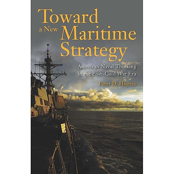 Toward a New Maritime Strategy, Peter Haynes