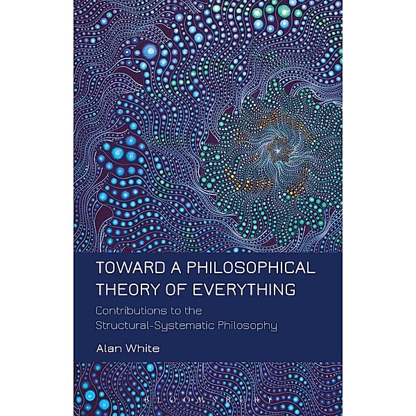 Toward a Philosophical Theory of Everything, Alan White