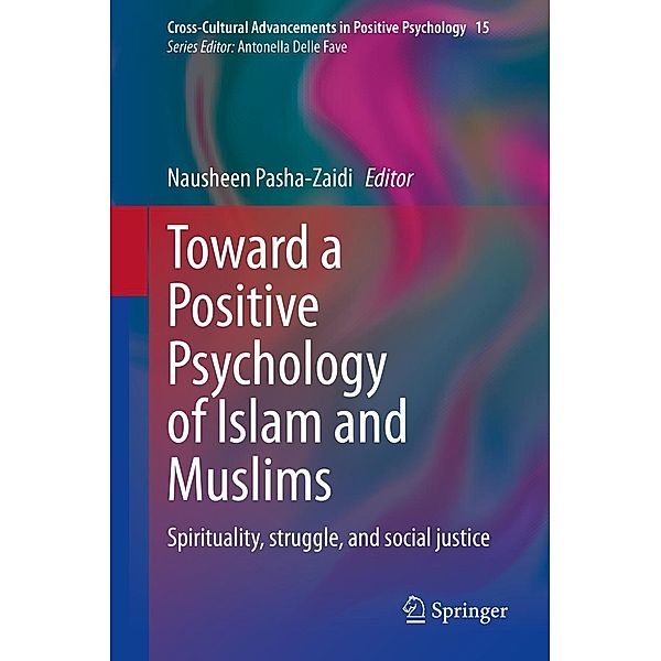 Toward a Positive Psychology of Islam and Muslims / Cross-Cultural Advancements in Positive Psychology Bd.15