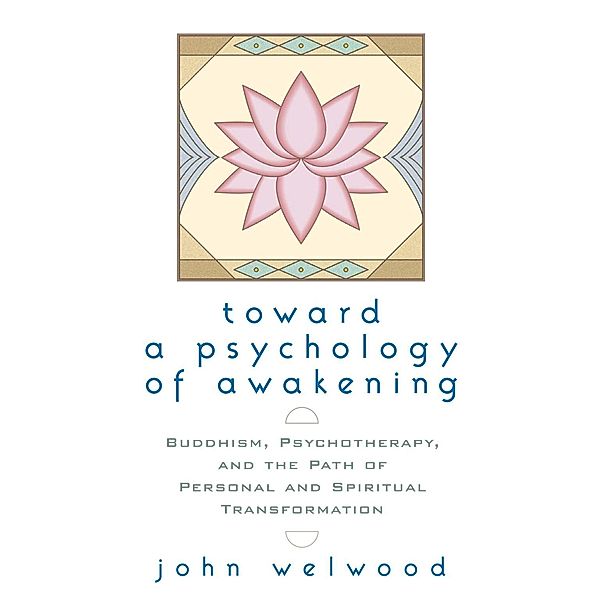 Toward a Psychology of Awakening, John Welwood