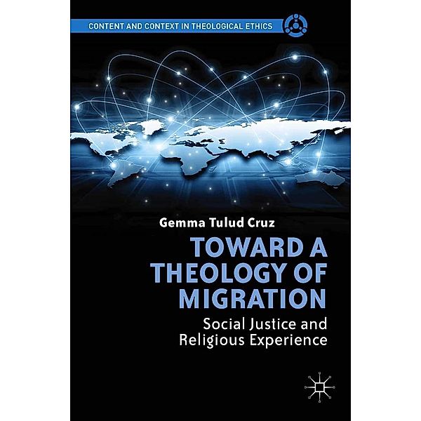 Toward a Theology of Migration / Content and Context in Theological Ethics, G. Cruz