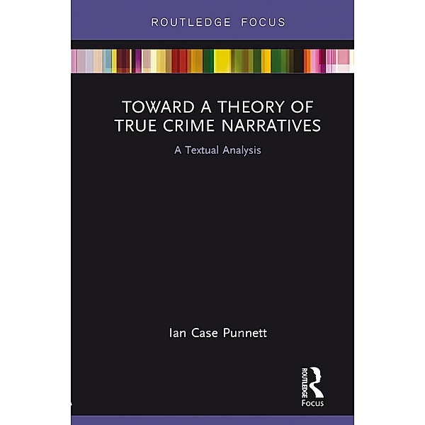 Toward a Theory of True Crime Narratives, Ian Case Punnett
