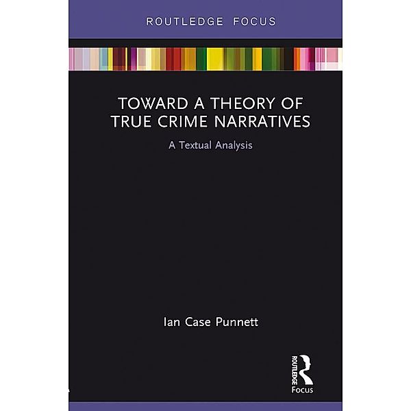 Toward a Theory of True Crime Narratives, Ian Case Punnett