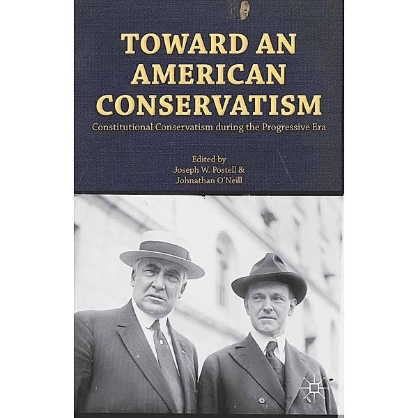 Toward an American Conservatism, Joseph W. Postell, Johnathan O'Neill