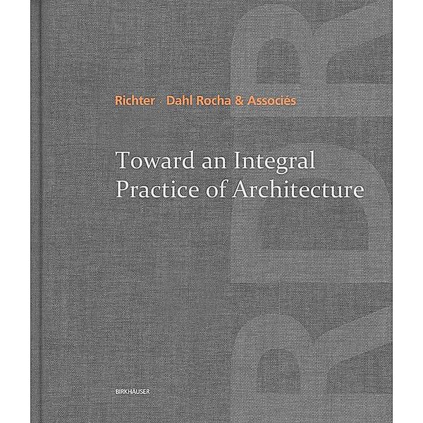 Toward an Integral Practice of Architecture, Richter - Dahl Rocha & Associés