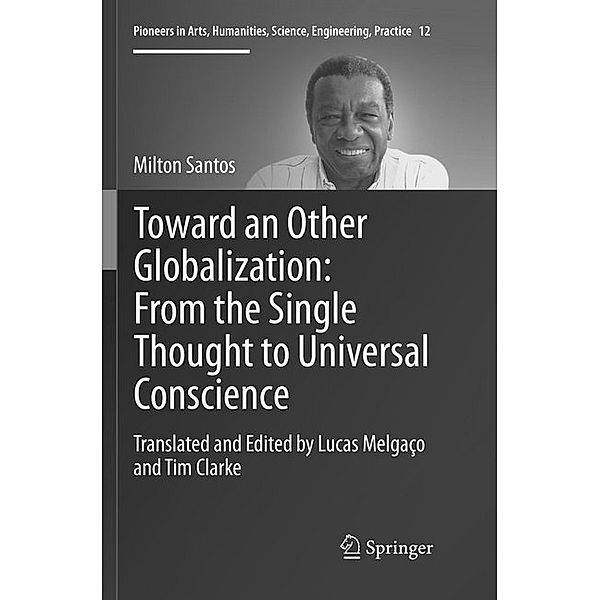 Toward an Other Globalization: From the Single Thought to Universal Conscience, Milton Santos